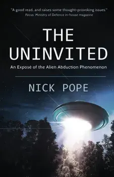 The Uninvited: An exposé of the alien abduction phenomenon, Paperback/Nick Pope