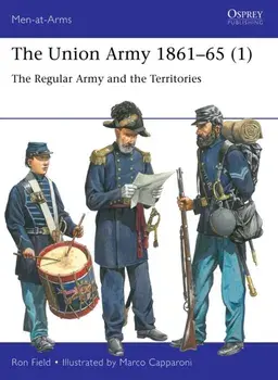 The Union Army 1861–65 (1). The Regular Army and the Territories, Paperback/Ron Field