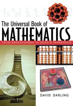 The Universal Book of Mathematics: From Abracadabra to Zeno's Paradoxes, Hardcover/David Darling