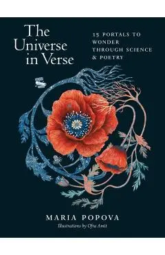 The Universe in Verse: 15 Portals to Wonder Through Science & Poetry - Maria Popova