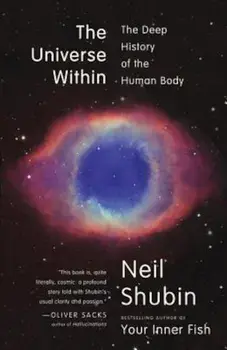 The Universe Within: The Deep History of the Human Body, Paperback/Neil Shubin