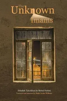 The Unknown Imams: The Life and Thought of Their Eminences, the Imams Musa Ibn Ja'far Al-Kadhim, Muhammad Ibn Ali Al-Jawad, Ali Ibn Muham, Paperback/Mehdi Rahimi