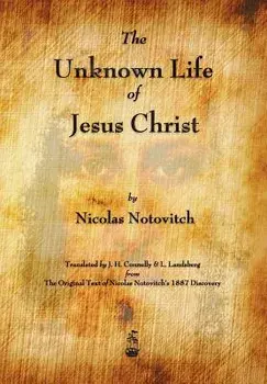 The Unknown Life of Jesus Christ, Paperback/Nicolas Notovitch