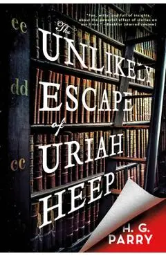 The Unlikely Escape of Uriah Heep - H. G. Parry