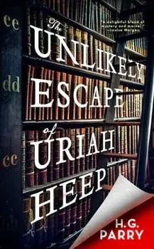 The Unlikely Escape of Uriah Heep, Paperback/H. G. Parry