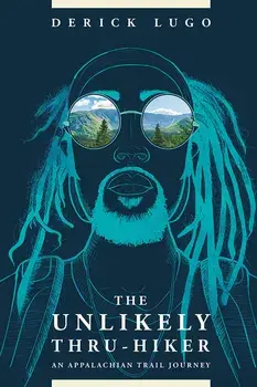 The Unlikely Thru-Hiker: An Appalachian Trail Journey, Paperback/Derick Lugo