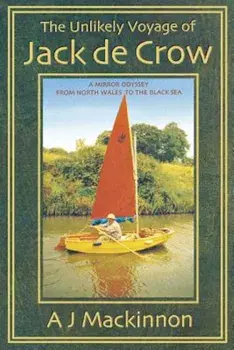 The Unlikely Voyage of Jack de Crow: A Mirror Odyssey from North Wales to the Black Sea, Paperback/A. J. MacKinnon