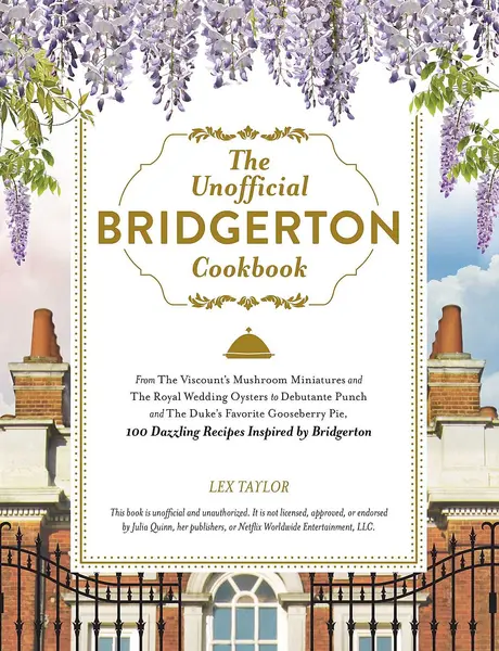 The Unofficial Bridgerton Cookbook: 100 Dazzling Recipes Inspired by Bridgerton