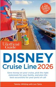 The Unofficial Guide to Disney Cruise Line 2026 - Tammy Whiting
