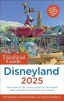 The Unofficial Guide to Disneyland 2025, Paperback/Guy, Jr. Selga