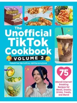 The Unofficial TikTok Cookbook, Volume 2. 75 (More!) Internet-Breaking Recipes for Meals, Snacks, Drinks, Treats, and More!, Hardback/Palestrina McCaffrey