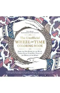 The Unofficial Wheel of Time Coloring Book: From the Two Rivers to the White Tower, Color Your Way Through the World of the Wheel - Tayla Blaire