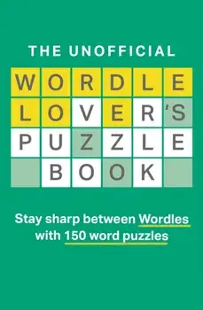 The Unofficial Wordle Lover's Puzzle Book, Paperback/Dan Moore