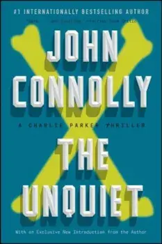 The Unquiet: A Charlie Parker Thriller, Paperback/John Connolly