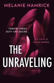 The Unraveling, Hardback/Melanie Hamrick