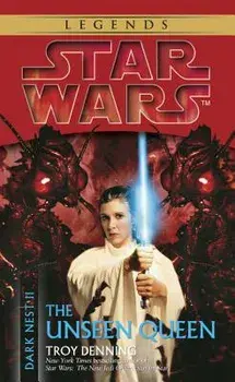 The Unseen Queen: Star Wars Legends (Dark Nest, Book II)/Troy Denning