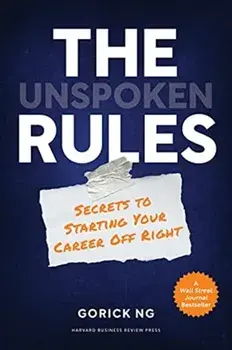 The Unspoken Rules: Secrets to Starting Your Career Off Right, Hardcover/Gorick Ng