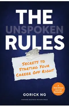 The Unspoken Rules: Secrets to Starting Your Career Off Right - Gorick Ng