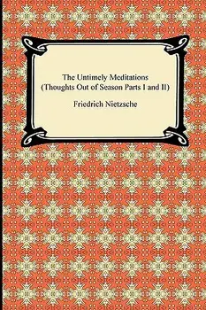 The Untimely Meditations (Thoughts Out of Season Parts I and II), Paperback/Friedrich Wilhelm Nietzsche