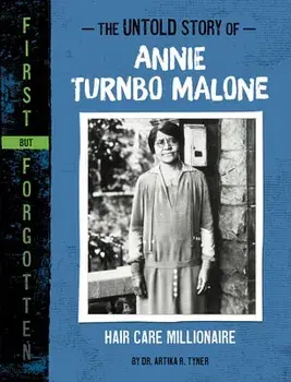 The Untold Story of Annie Turnbo Malone: Hair Care Millionaire, Paperback/Artika R. Tyner