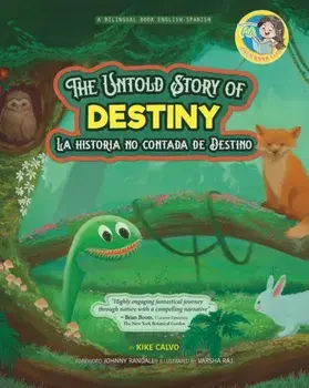The Untold Story of Destiny. Dual Language Books for Children ( Bilingual English - Spanish ) Cuento en español/Kike Calvo