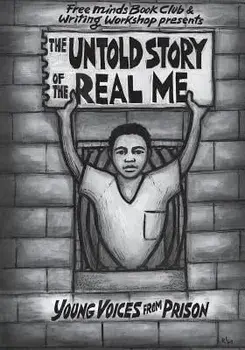 The Untold Story of the Real Me: Young Voices from Prison, Paperback/Free Minds Writers