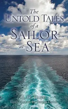 The Untold Tales of a Sailor at Sea, Paperback/L. C. Tang
