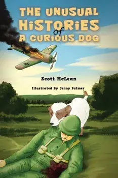 The Unusual Histories of a Curious Dog, Paperback/Scott McLean