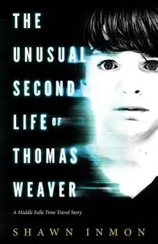 The Unusual Second Life of Thomas Weaver: A Middle Falls Time Travel Novel, Paperback/Shawn Inmon
