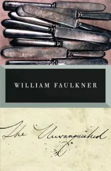 The Unvanquished, Paperback/William Faulkner