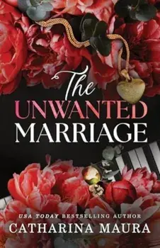 The Unwanted Marriage. An Irresistible Marriage of Convenience Office Romance (The Windsors Book 3), Paperback/Catharina Maura