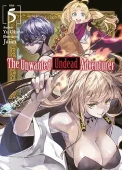 The Unwanted Undead Adventurer (Light Novel): Volume 5, Paperback/Yu Okano