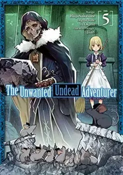 The Unwanted Undead Adventurer (Manga): Volume 5, Paperback/Yu Okano