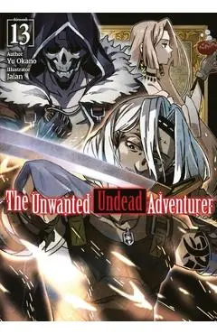 The Unwanted Undead Adventurer: Volume 13 (Light Novel) - Yu Okano