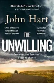 The Unwilling. The gripping new thriller from the author of the Richard & Judy Book Club pick, Paperback/John Hart