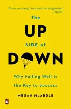 The Up Side of Down: Why Failing Well Is the Key to Success, Paperback/Megan McArdle