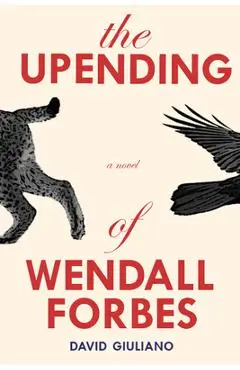The Upending of Wendall Forbes - David Giuliano