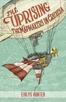 The Uprising. The Mapmakers in Cruxcia, Paperback/Eirlys Hunter