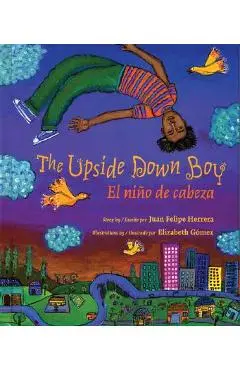 The Upside Down Boy: El Ni�o de Cabeza - Juan Herrera