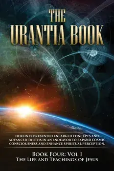 The Urantia Book: Book Four, Vol I: The Life and Teachings of Jesus: New Edition, single column formatting, larger and easier to read fo, Paperback/Multiple Sources