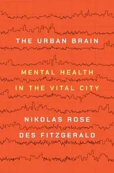 The Urban Brain. Mental Health in the Vital City, Paperback/Des Fitzgerald