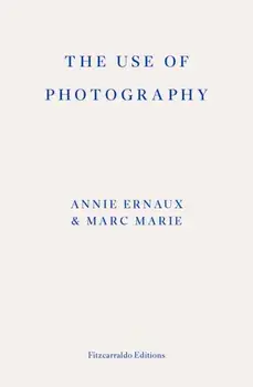The Use of Photography, Paperback/Annie Ernaux