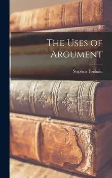 The Uses of Argument, Hardcover/Stephen 1922-2009 Toulmin