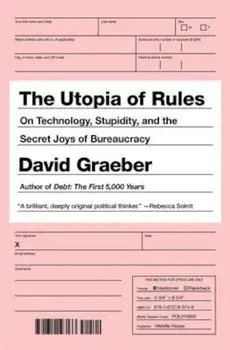 The Utopia of Rules: On Technology, Stupidity, and the Secret Joys of Bureaucracy, Paperback/David Graeber