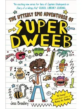 The Utterly Epic Adventures of Super Dweeb. 3 Books in 1 with Exclusive Content, Hardback/Jess Bradley