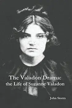 The Valadon Drama: the Life of Suzanne Valadon, Paperback/John Storm