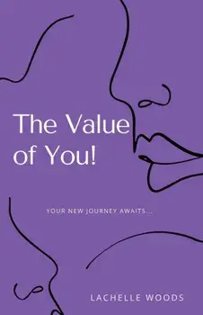 The Value of You!: Your New Journey Awaits..., Paperback/Lachelle Woods