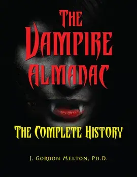 The Vampire Almanac: The Complete History, Paperback/***