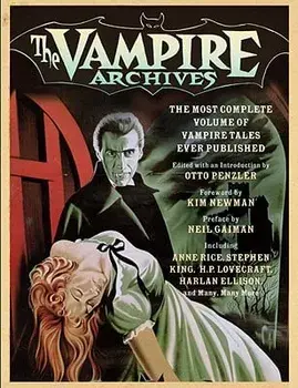 The Vampire Archives: The Most Complete Volume of Vampire Tales Ever Published, Paperback/Otto Penzler
