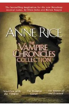 The Vampire Chronicles Collection: Interview with the Vampire, the Vampire Lestat, the Queen of the Damned - Anne Rice